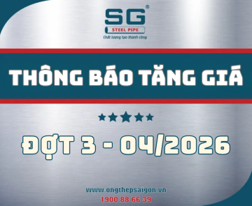THÔNG BÁO TĂNG GIÁ TỪ NGÀY 27/04/2026 - ỐNG THÉP SÀI GÒN