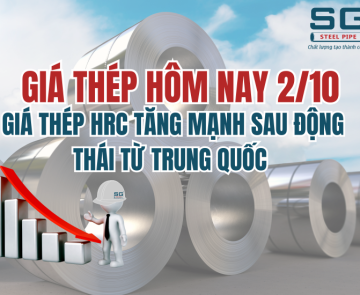 GIÁ THÉP HÔM NAY 2/10 - GIÁ THÉP HRC TĂNG MẠNH SAU ĐỘNG THÁI TỪ TRUNG QUỐC