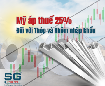 Mỹ áp thuế 25% đối với thép và nhôm nhập khẩu